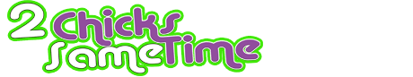 2 Chicks Same Time's site logo 2 Chicks Same Time's site logo